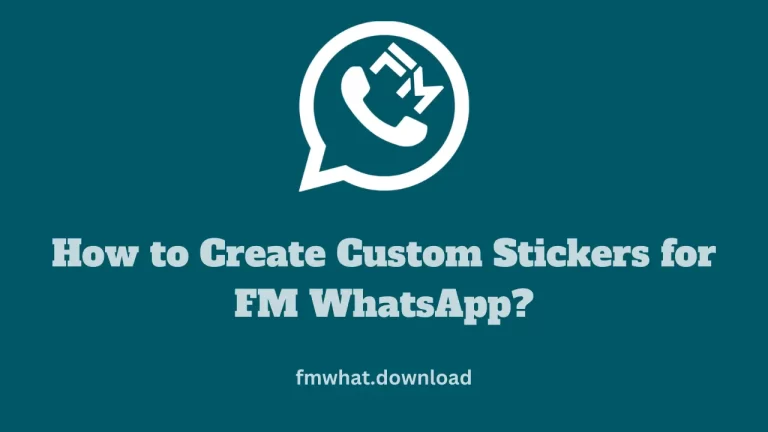 How to Create Custom Stickers for FM WhatsApp?