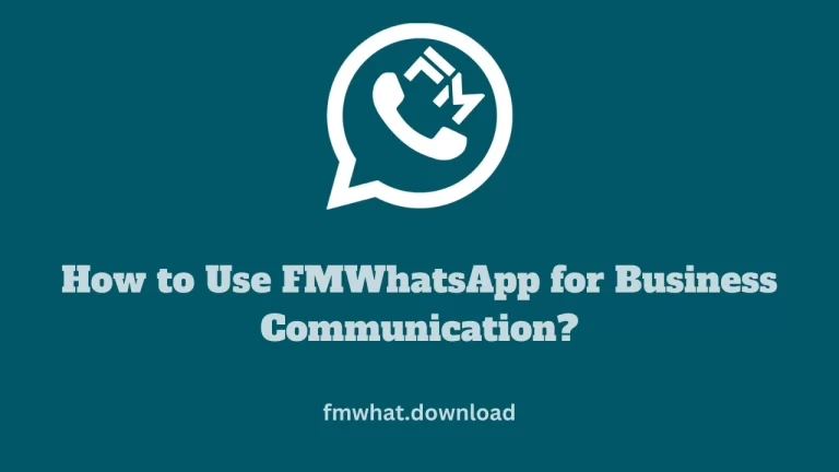How to Use FMWhatsApp for Business Communication